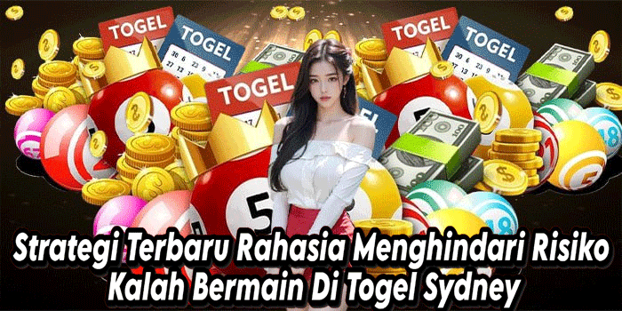 Strategi Terbaru Rahasia Menghindari Risiko Kalah Bermain Di Togel Sydney