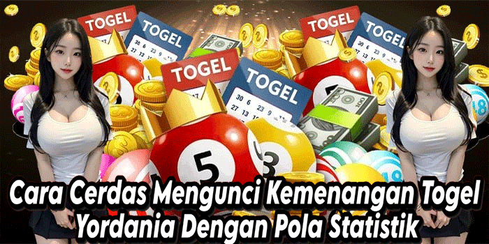 Cara Cerdas Mengunci Kemenangan Togel Yordania Dengan Pola Statistik